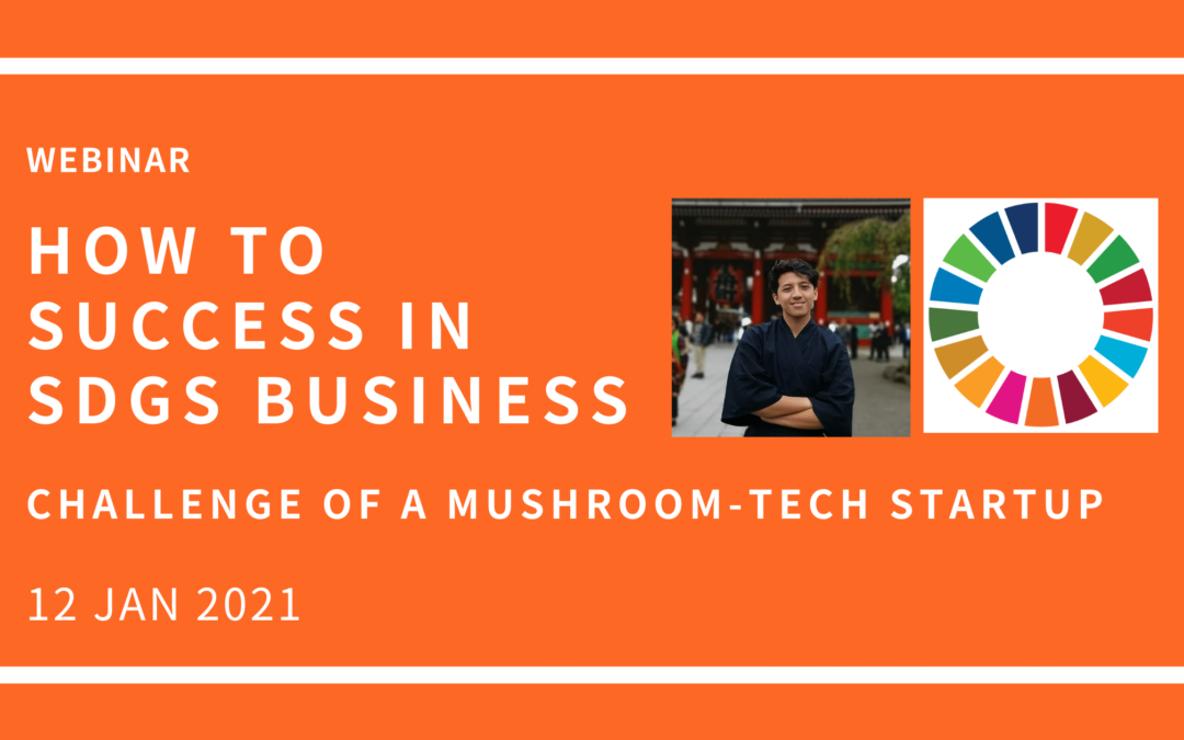 Online Meetup: Learn How to Success in SDGs Business from a Mushroom-tech Startup!