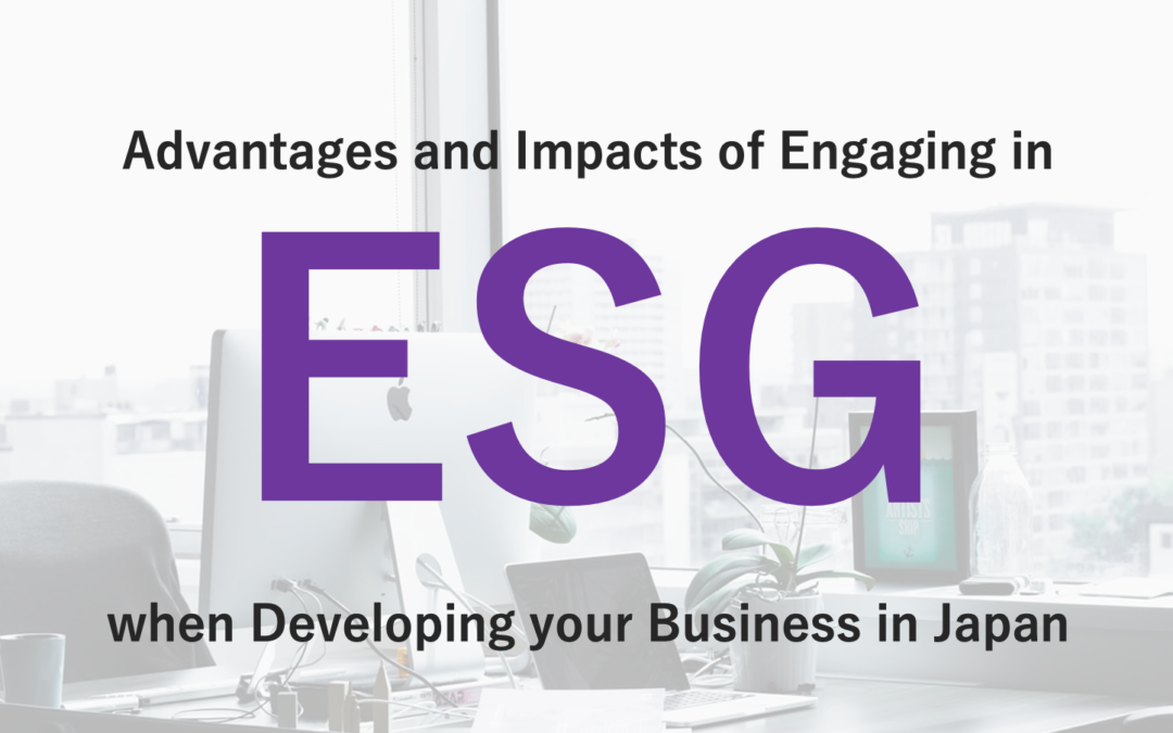 Advantages and Impacts of Engaging in ESG when Developing your Business in Japan