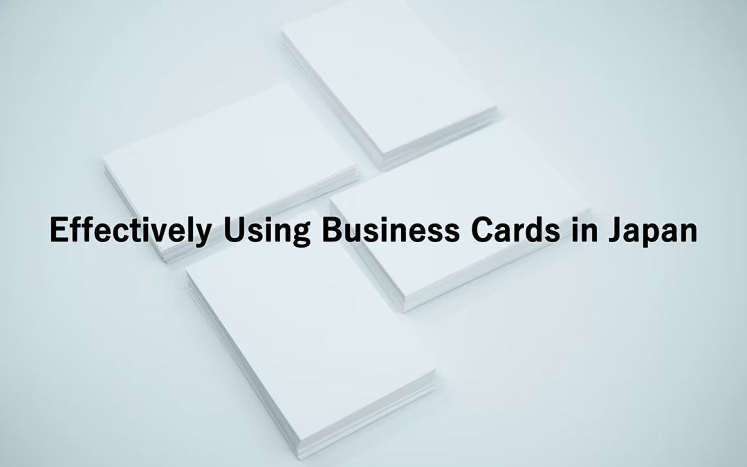 Effectively Using Business Cards in Japan